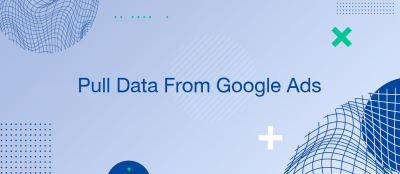 How do I Pull Data from Google Ads?