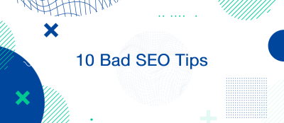 Bad SEO Advice — 10 SEO Tips That Harm Your Site