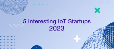 5 Interesting IoT Startups 2023