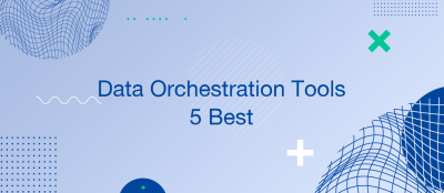 5 Best Data Orchestration Tools