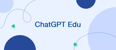ChatGPT Edu: AI for Education