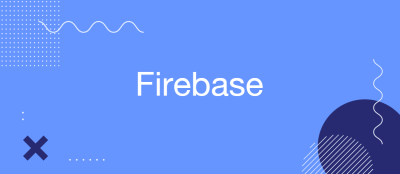 Mastering Firebase: Unlocking the Power of Google’s App Platform Mastering Firebase: Unlocking the Power of Google’s App Platform
