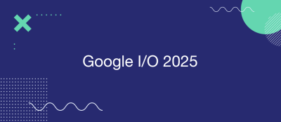 Google I/O 2025: Major AI-Centric Innovations Google I/O 2025: Major AI-Centric Innovations