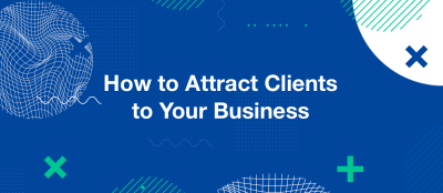 How to Attract Clients to Your Business 