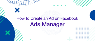 How to Make an Ad in Facebook Ads Manager