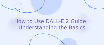 How to Use DALL-E 2 Guide: Understanding the Basics