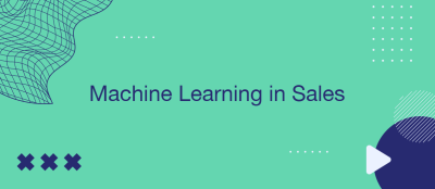 Machine Learning in Sales: Improving Lead Scoring & Forecasting Automatically Machine Learning in Sales: Improving Lead Scoring & Forecasting Automatically