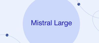 Mistral Large: Competitor to Gemini and GPT