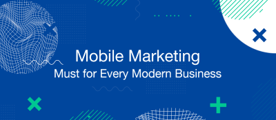 Why Mobile Marketing is a Must for Every Modern Business