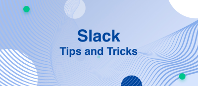 Slack: Tips and Tricks 2022 to Improve your Productivity