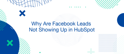 Why Are Facebook Leads Not Showing Up in HubSpot?