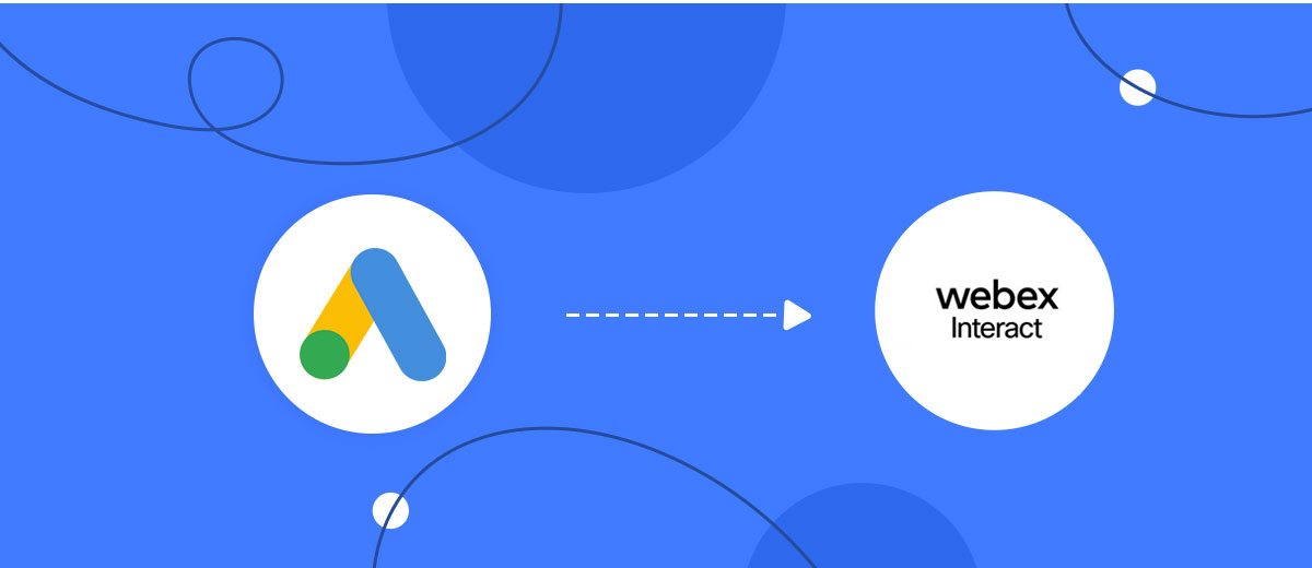How to Connect Google Lead Form with Webex Interact How to Connect Google Lead Form with Webex Interact