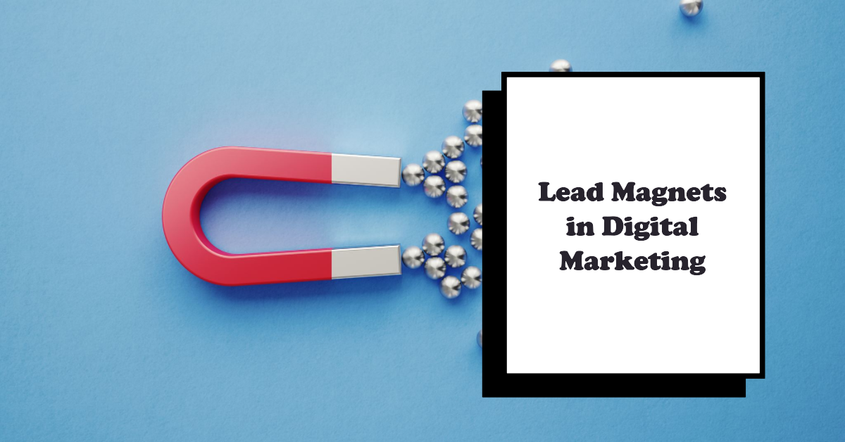 Lead Magnets in Digital Marketing<br>