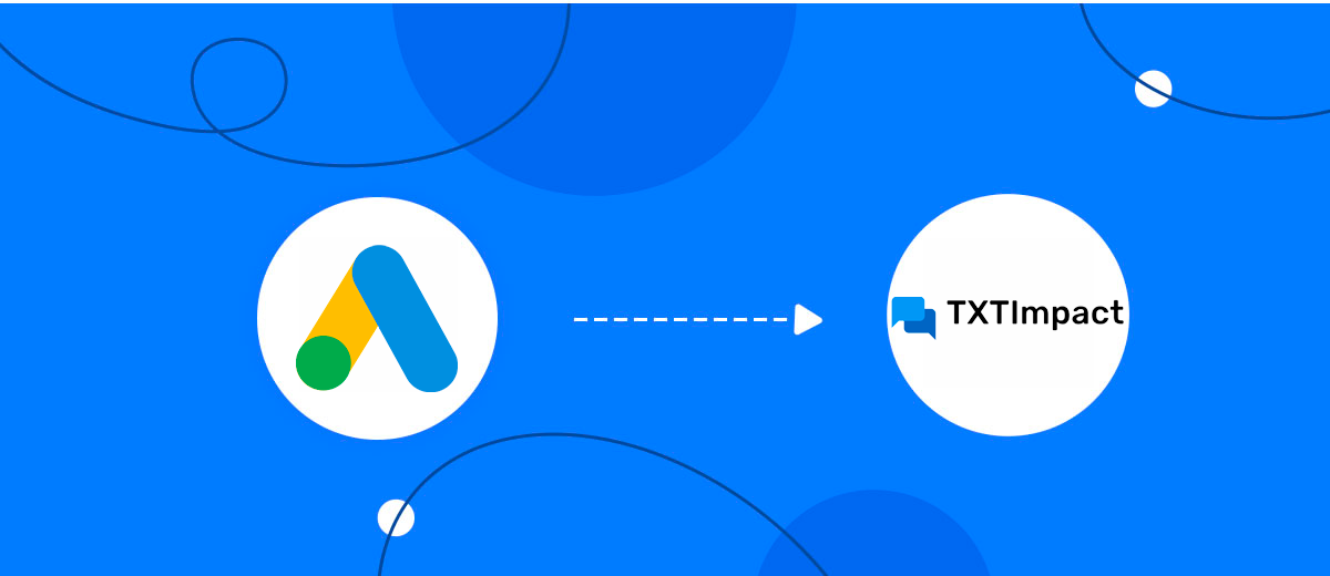 How to Connect Google Lead Form with TXTImpact