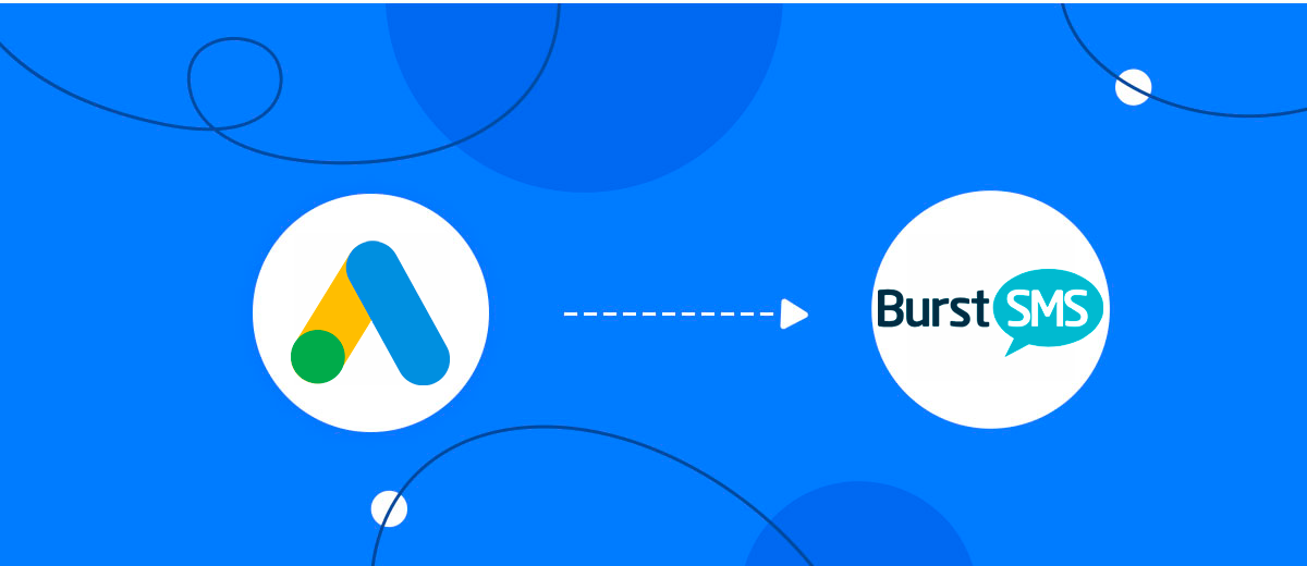 How to Connect Google Lead Form with Burst SMS