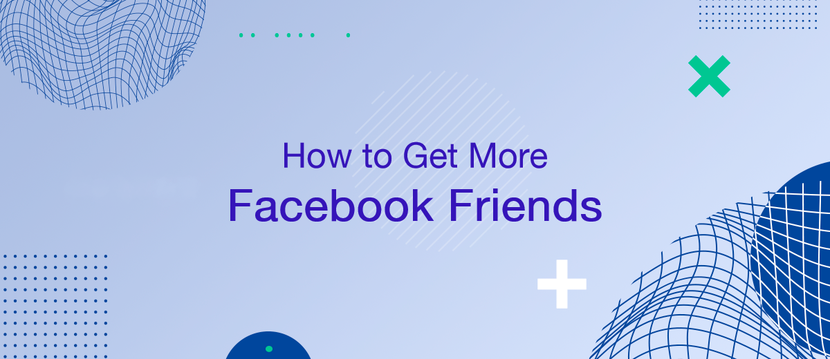 How to Get More Facebook Friends Fast and Simple