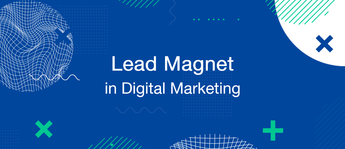 Lead Magnets in Digital Marketing: Attract, Engage, Convert
