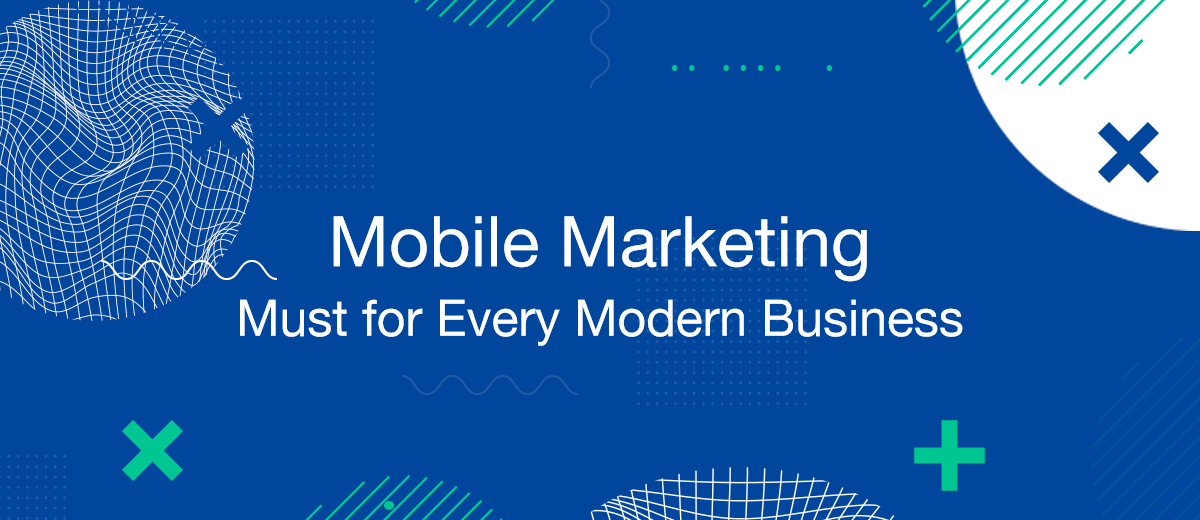 Why Mobile Marketing is a Must for Every Modern Business