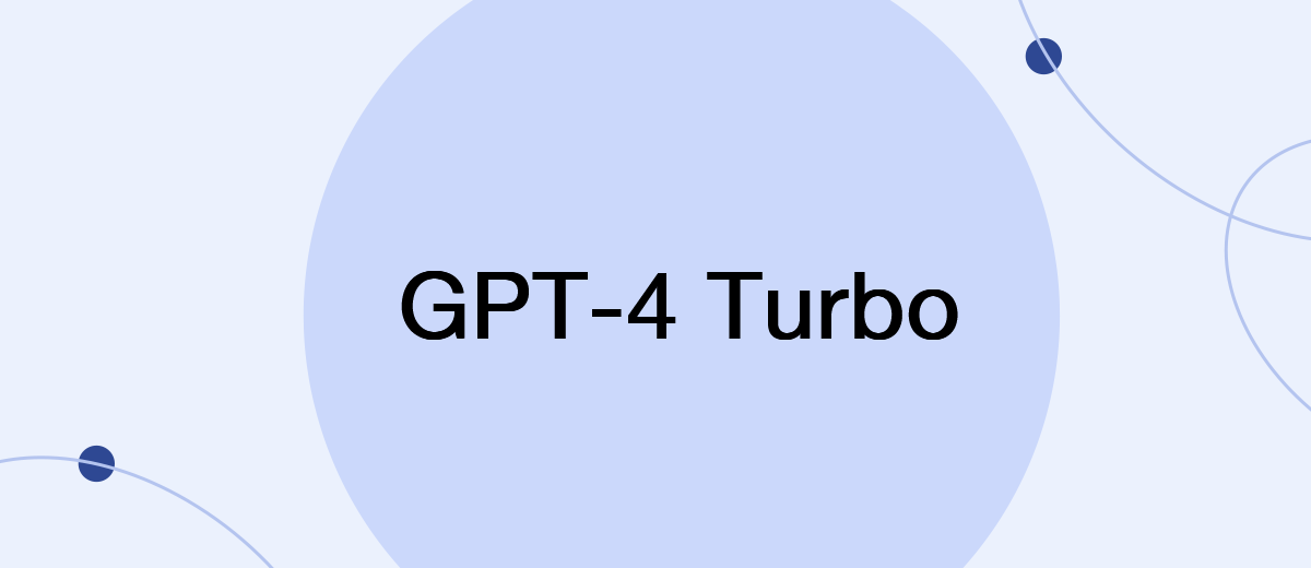 OpenAI Introduced Turbo, An Improved Version Of The GPT-4 Language Model