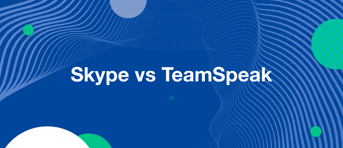Skype vs TeamSpeak: Which is Better for You