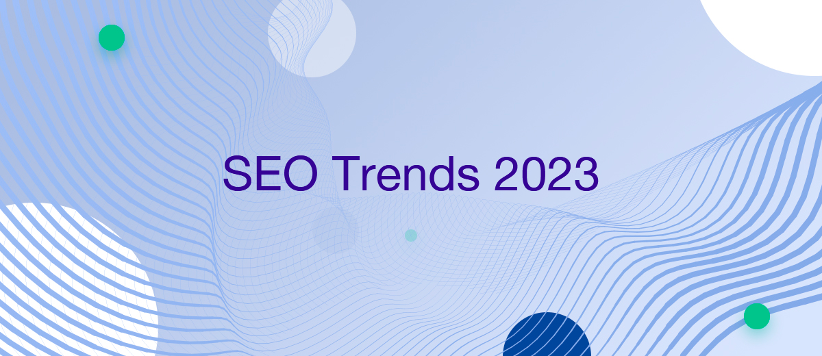 The Future of SEO: Predictions and Trends to Watch out for in 2023