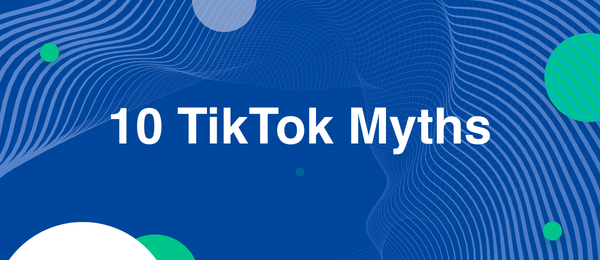 TikTok Myths 10 Most Common Myths About Popular App