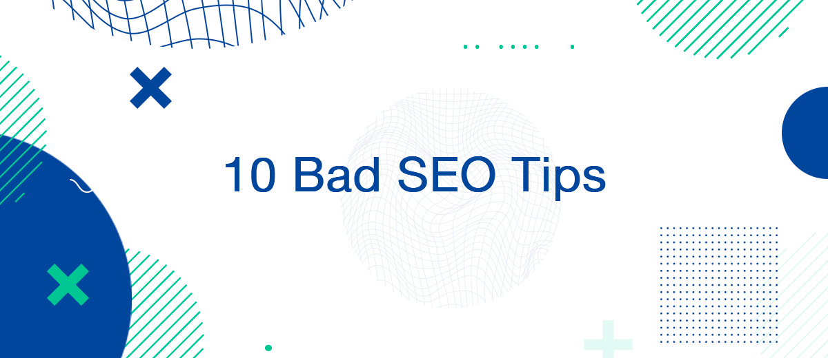 Bad SEO Advice — 10 SEO Tips That Harm Your Site