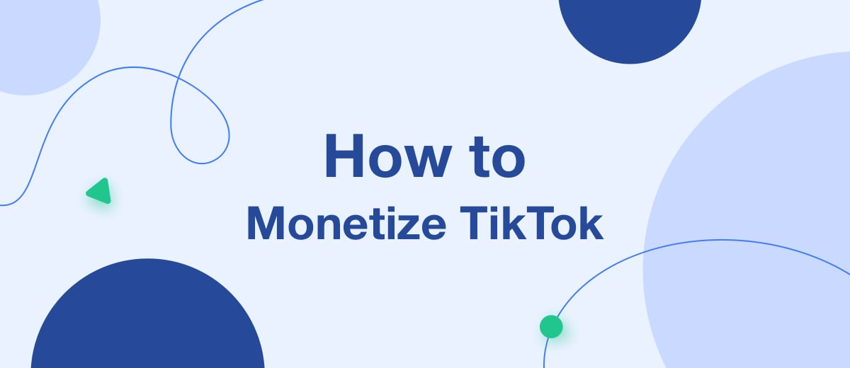How to Monetize TikTok – 4 Proven Ways