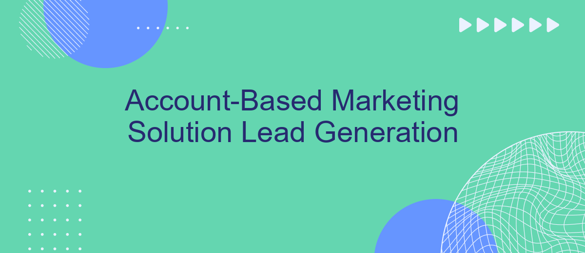 Account-Based Marketing Solution Lead Generation