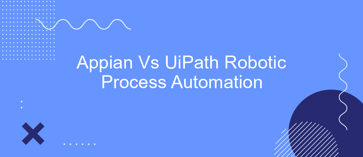 Appian Vs UiPath Robotic Process Automation