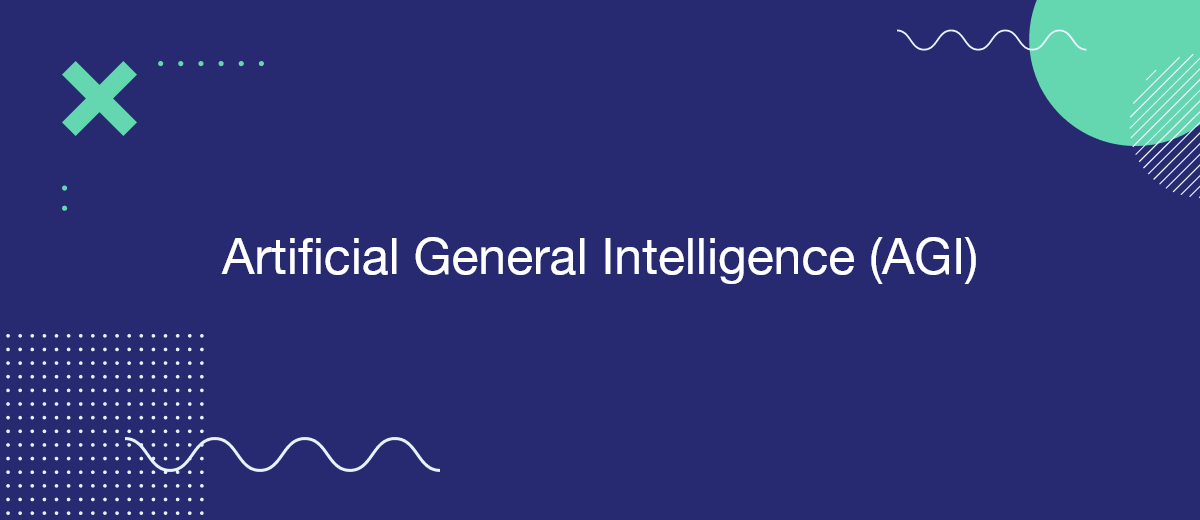 Artificial General Intelligence (AGI): Shaping Tomorrow’s Innovations