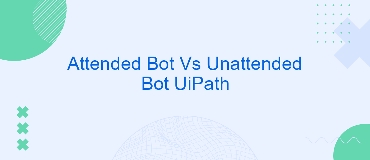 Attended Bot Vs Unattended Bot UiPath