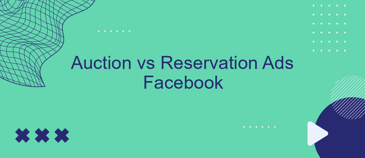 Auction vs Reservation Ads Facebook