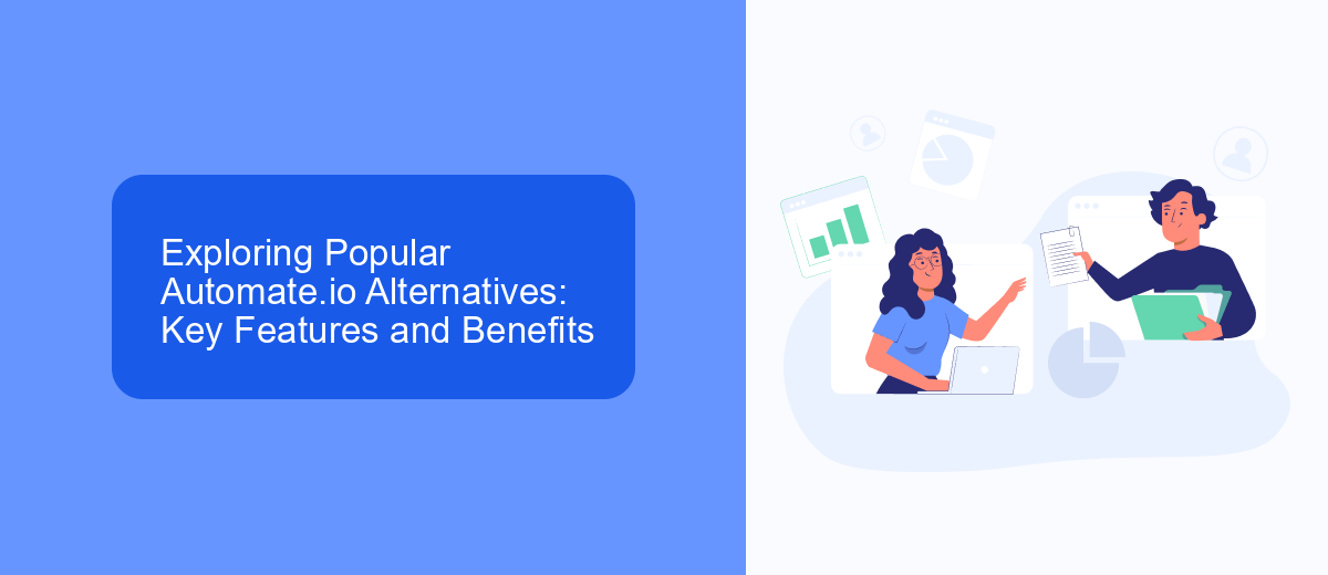 Exploring Popular Automate.io Alternatives: Key Features and Benefits Exploring Popular Automate.io Alternatives: Key Features and Benefits