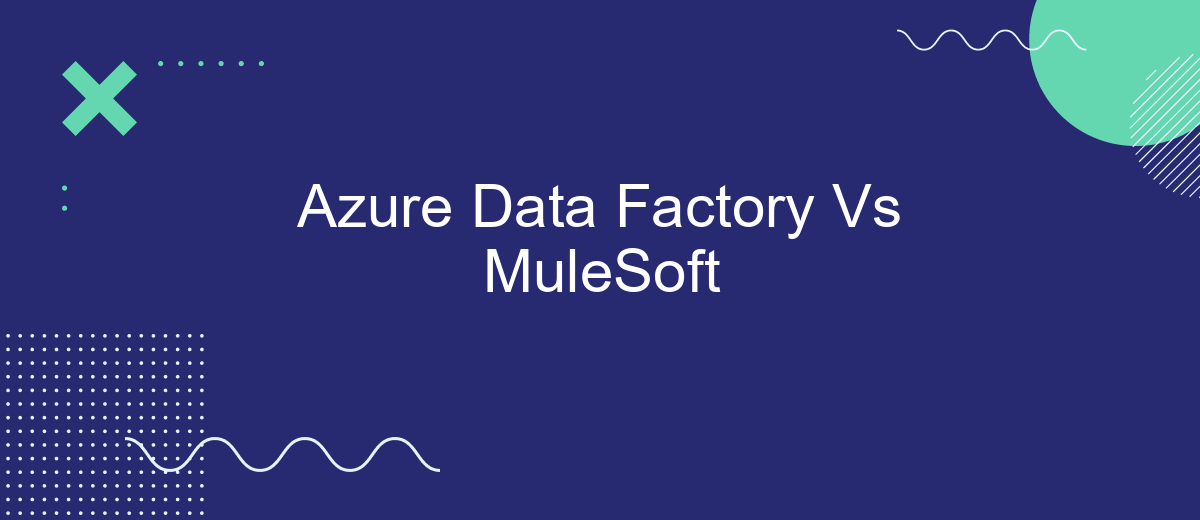 Azure Data Factory Vs MuleSoft