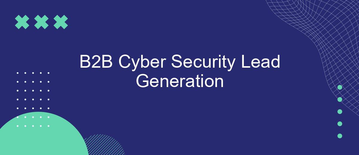 B2B Cyber Security Lead Generation