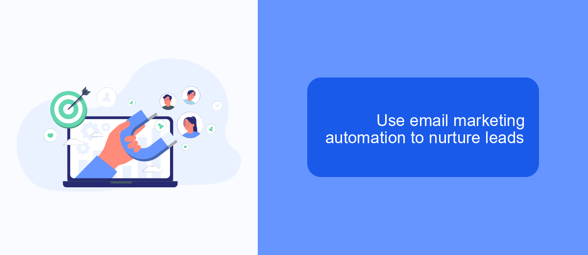 Use email marketing automation to nurture leads Use email marketing automation to nurture leads