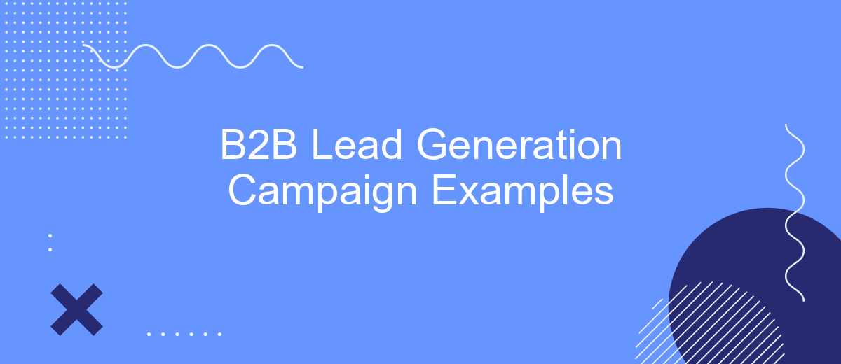 B2B Lead Generation Campaign Examples