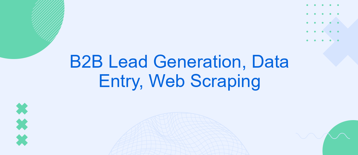 B2B Lead Generation, Data Entry, Web Scraping