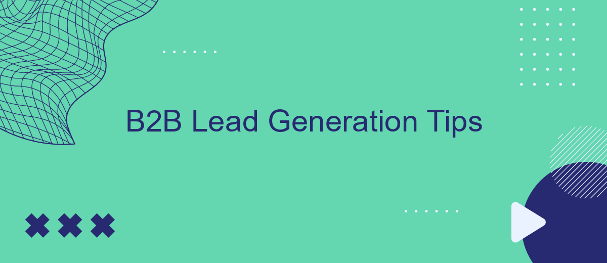 B2B Lead Generation Tips