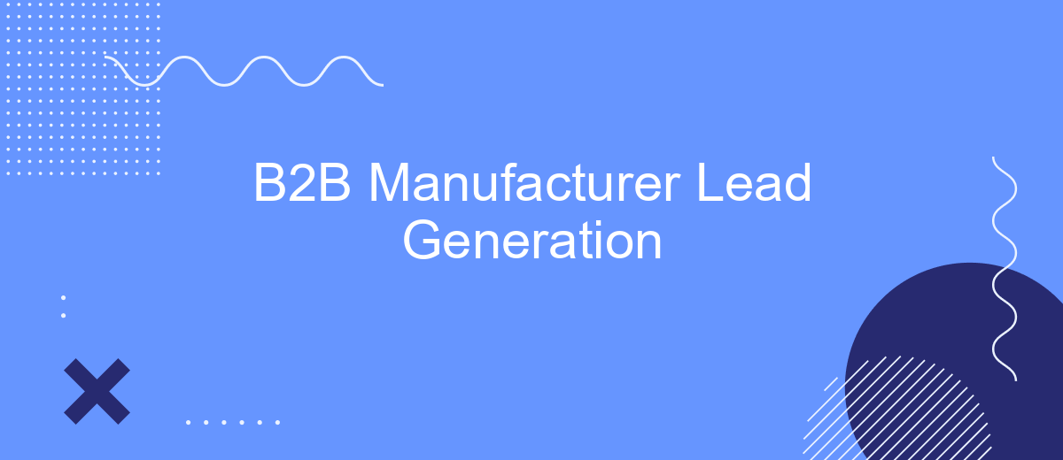 B2B Manufacturer Lead Generation