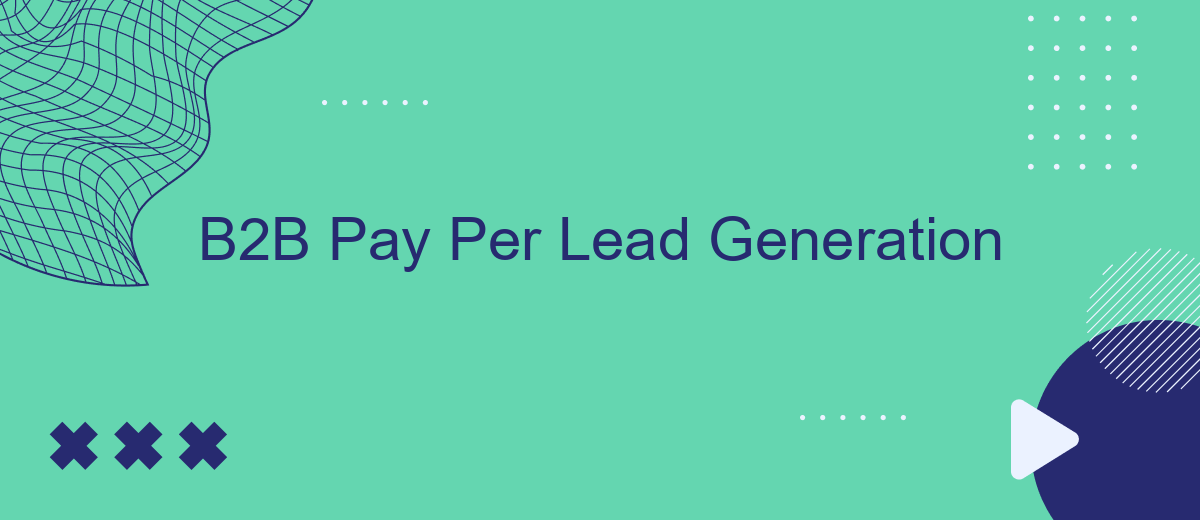 B2B Pay Per Lead Generation