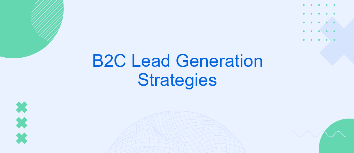 B2C Lead Generation Strategies