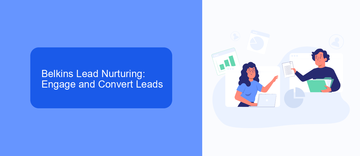 Belkins Lead Nurturing: Engage and Convert Leads Belkins Lead Nurturing: Engage and Convert Leads