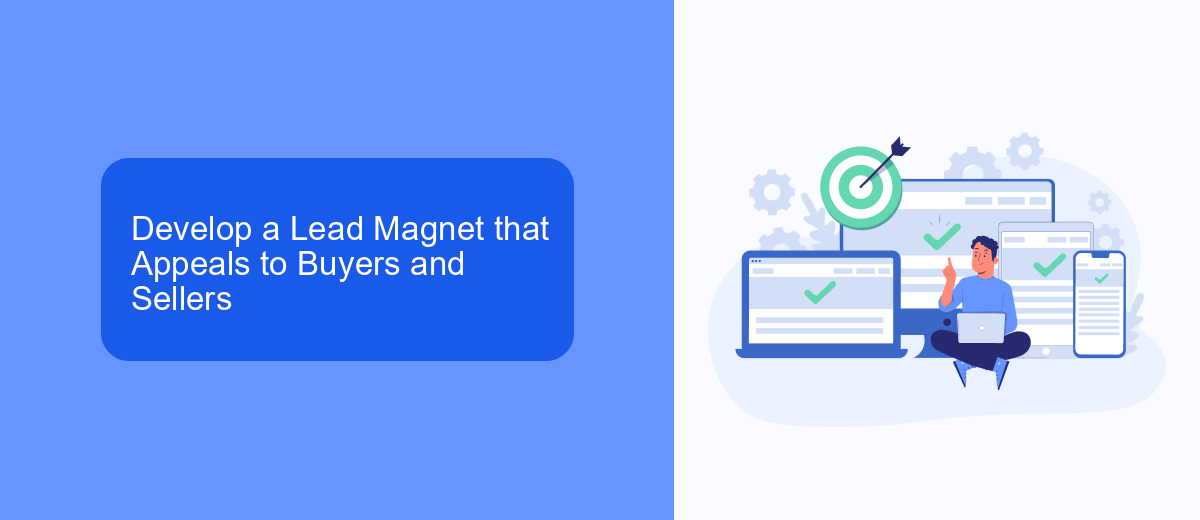 Develop a Lead Magnet that Appeals to Buyers and Sellers Develop a Lead Magnet that Appeals to Buyers and Sellers