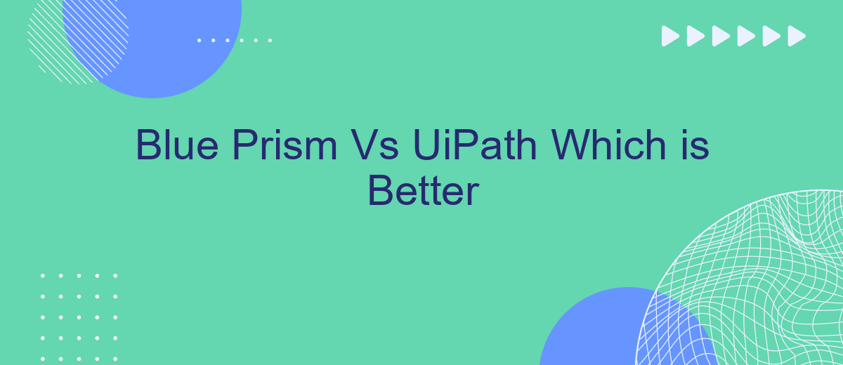 Blue Prism Vs UiPath Which is Better