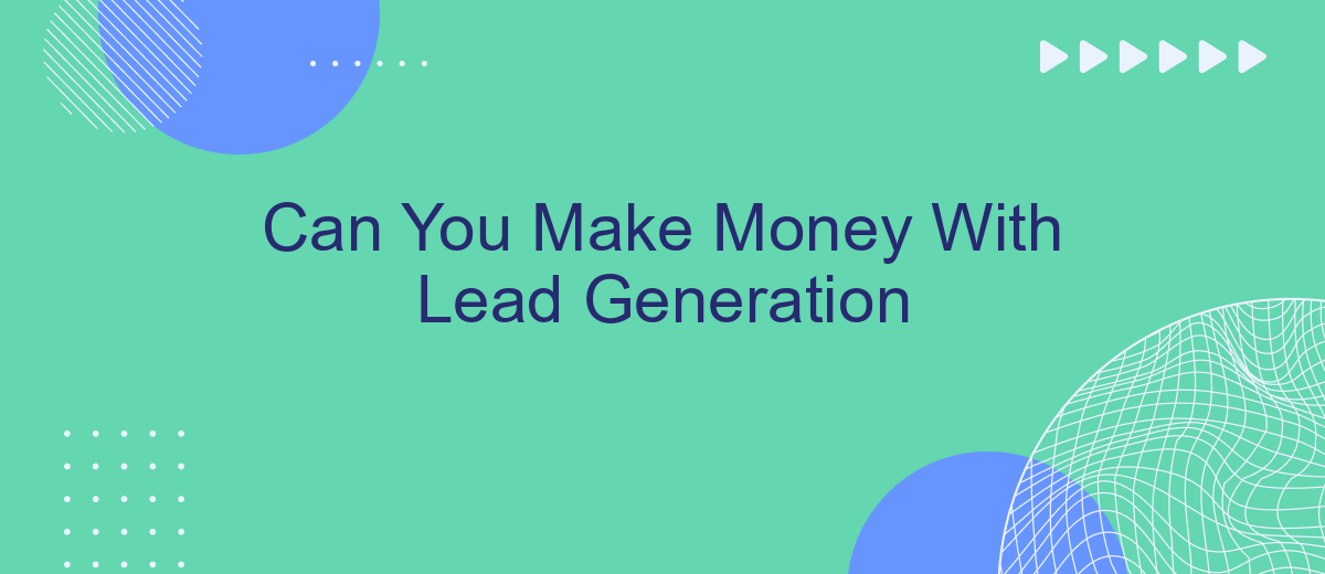 Can You Make Money With Lead Generation