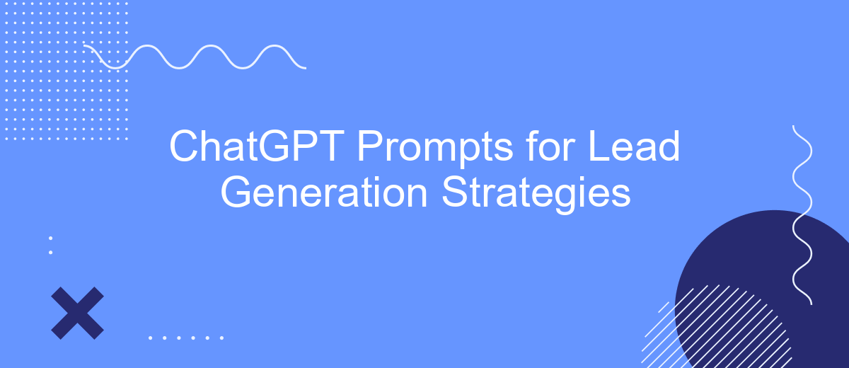 ChatGPT Prompts for Lead Generation Strategies