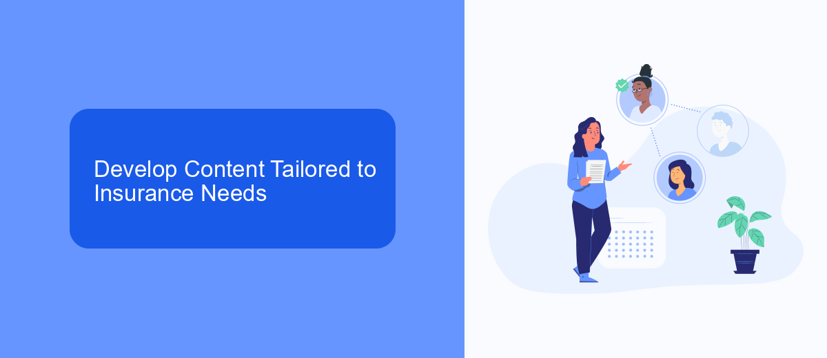 Develop Content Tailored to Insurance Needs Develop Content Tailored to Insurance Needs
