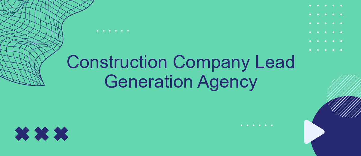 Construction Company Lead Generation Agency